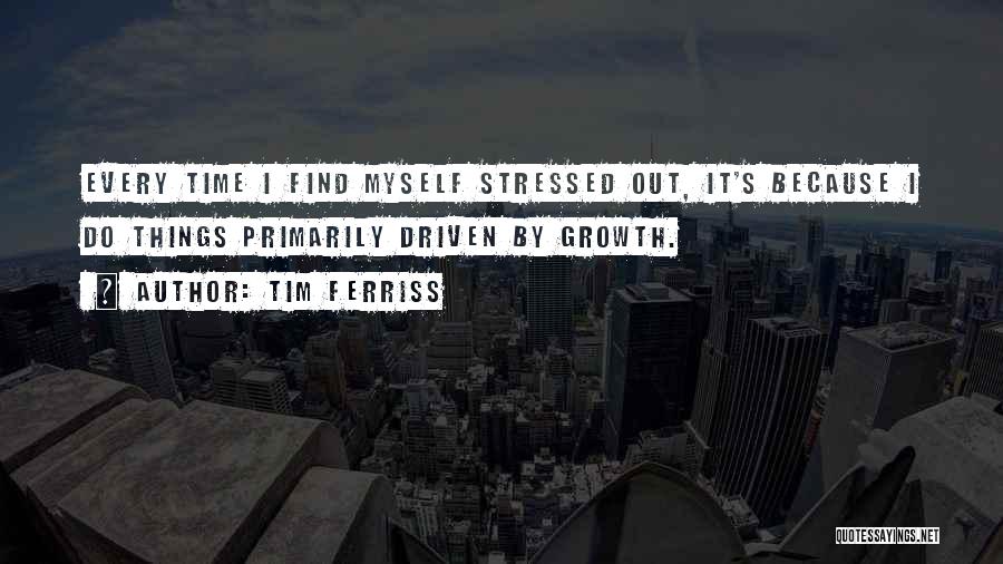 Non Stressed Quotes By Tim Ferriss