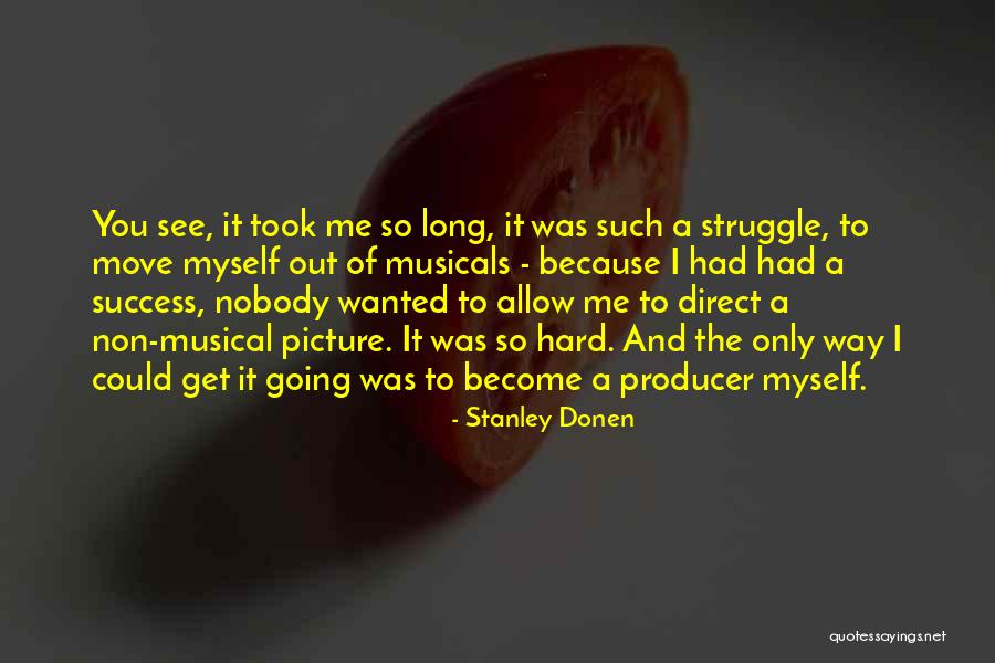 Non Success Quotes By Stanley Donen Non Success Quotes By Stanley Donen