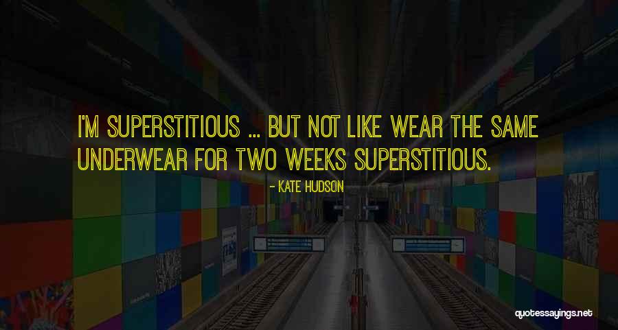 Non Superstitious Quotes By Kate Hudson Non Superstitious Quotes By Kate Hudson