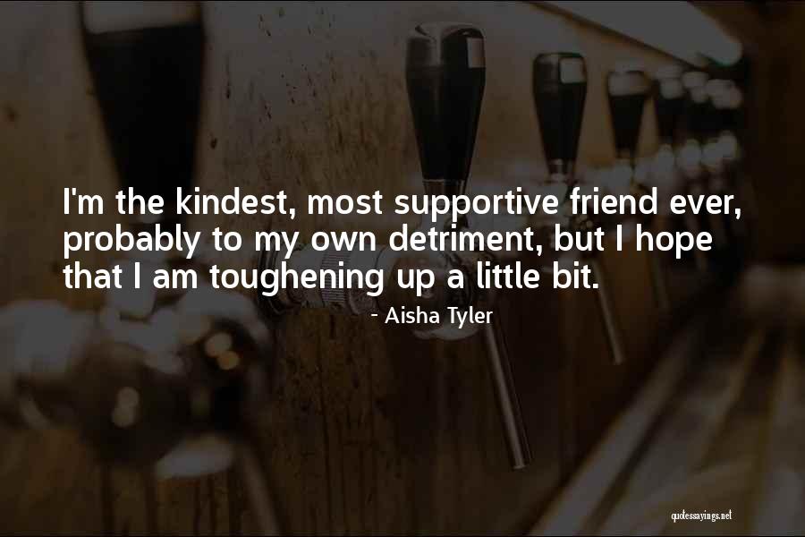 Non Supportive Friend Quotes By Aisha Tyler