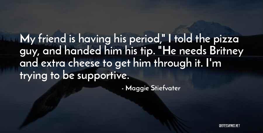 Non Supportive Friend Quotes By Maggie Stiefvater