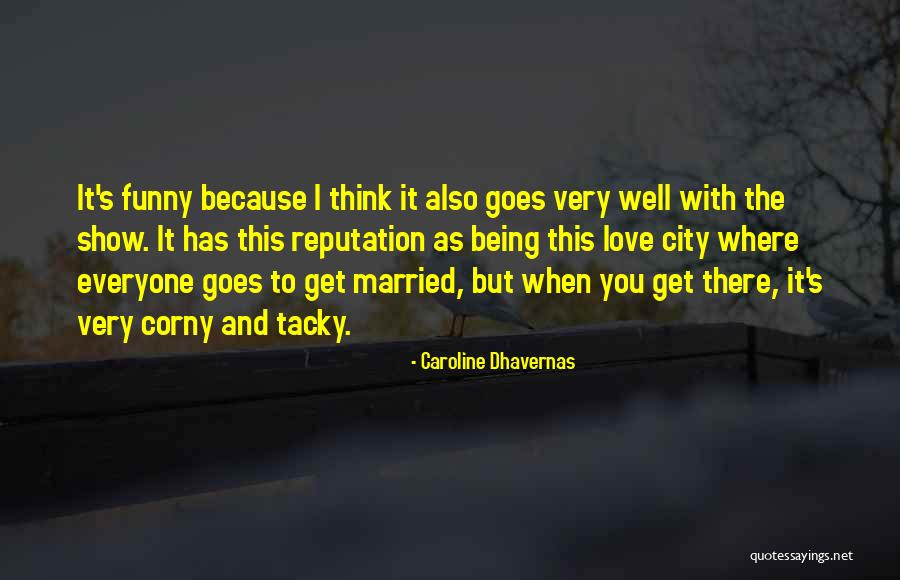 Non Tacky Love Quotes By Caroline Dhavernas