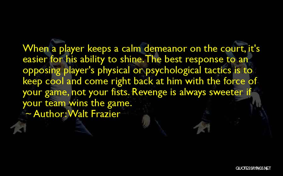 Non Team Player Quotes By Walt Frazier