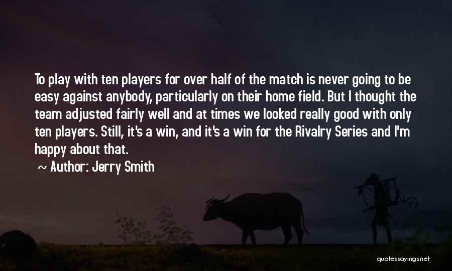 Non Team Players Quotes By Jerry Smith
