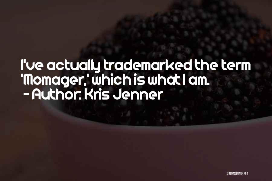 Non Trademarked Quotes By Kris Jenner