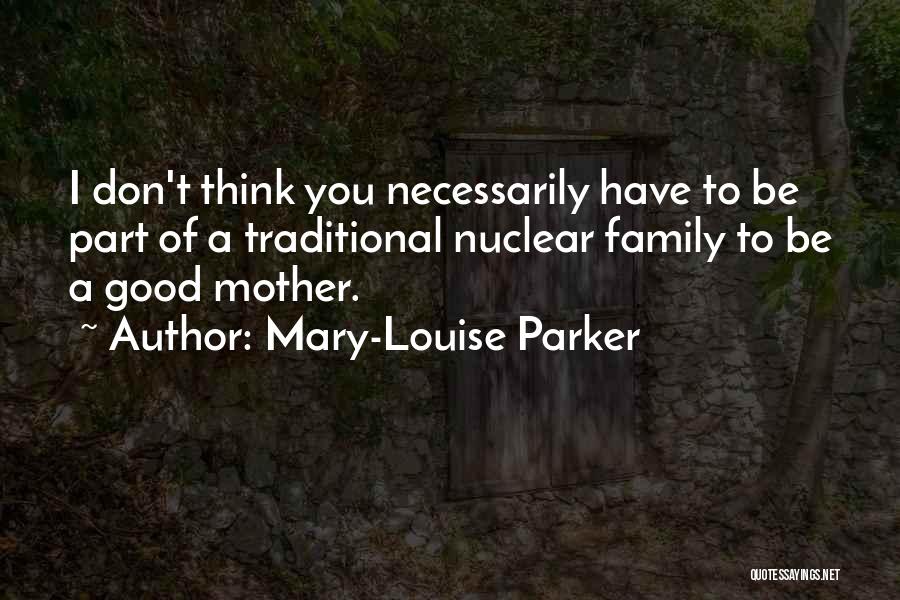 Non Traditional Family Quotes By Mary-Louise Parker