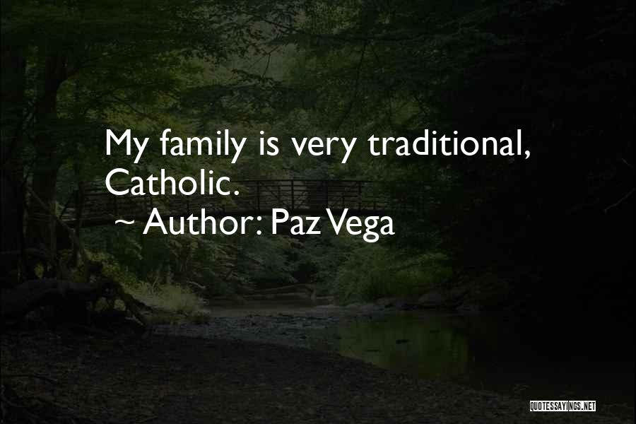 Non Traditional Family Quotes By Paz Vega