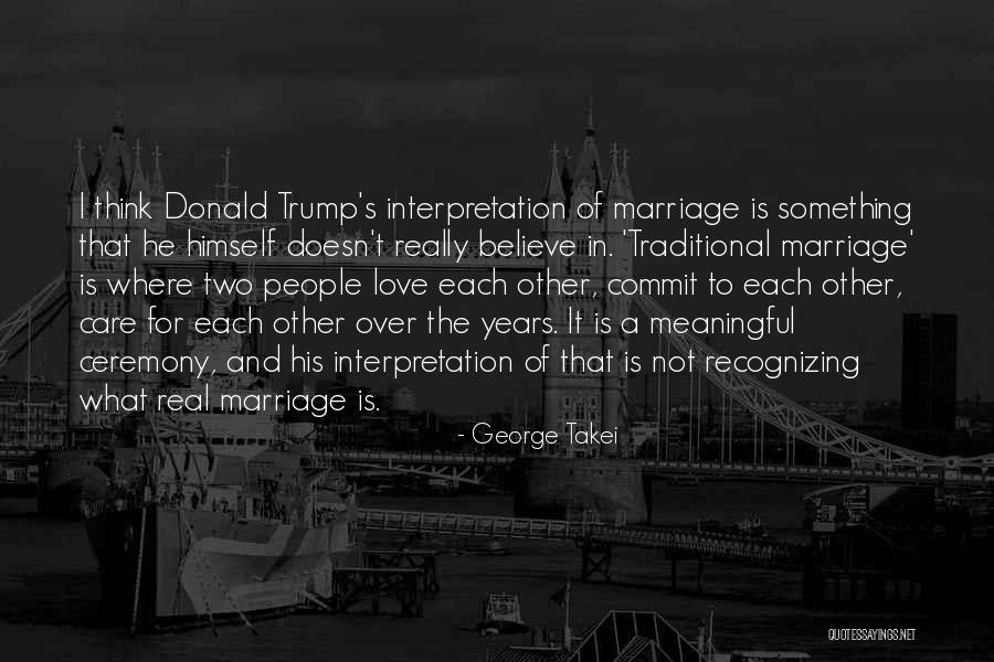 Non Traditional Love Quotes By George Takei