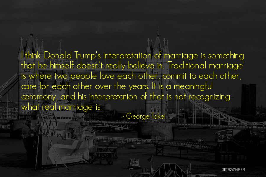 Non Traditional Marriage Quotes By George Takei