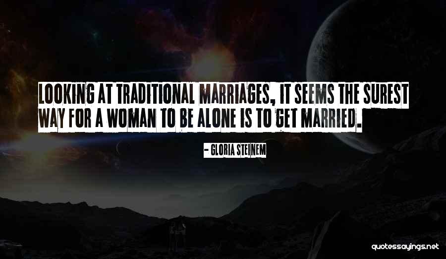 Non Traditional Marriage Quotes By Gloria Steinem Non Traditional Marriage Quotes By Gloria Steinem
