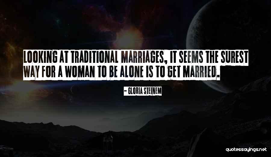 Non Traditional Marriage Quotes By Gloria Steinem