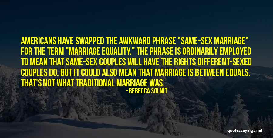 Non Traditional Marriage Quotes By Rebecca Solnit Non Traditional Marriage Quotes By Rebecca Solnit
