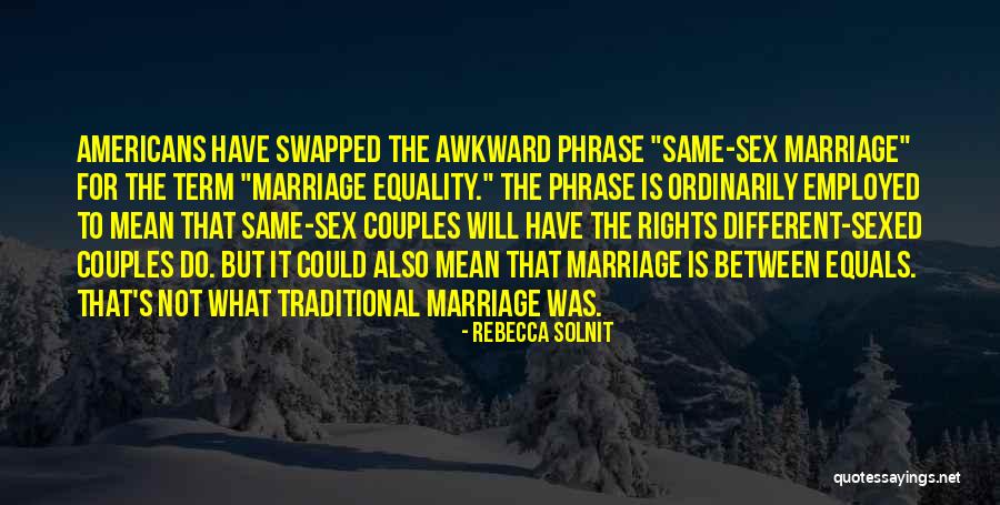 Non Traditional Marriage Quotes By Rebecca Solnit