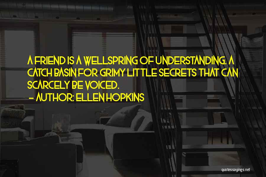 Non Understanding Friend Quotes By Ellen Hopkins