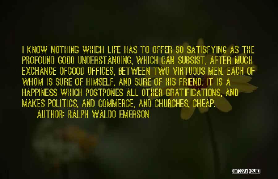 Non Understanding Friend Quotes By Ralph Waldo Emerson