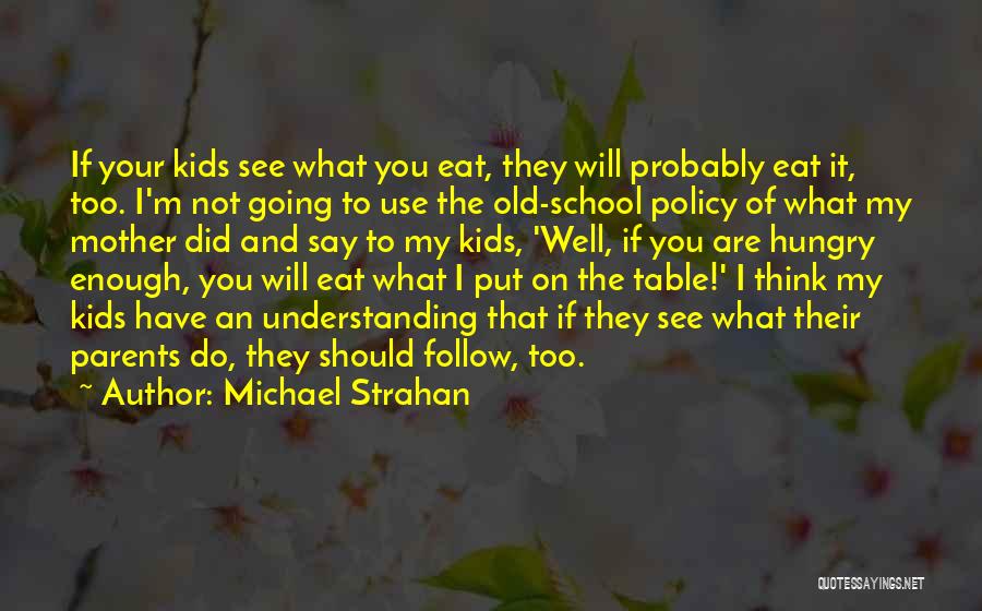 Non Understanding Parents Quotes By Michael Strahan