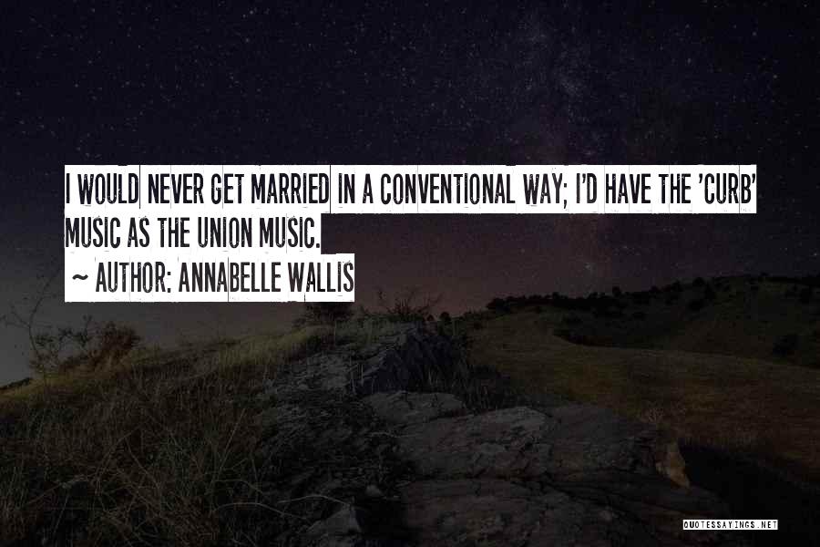 Non Union Quotes By Annabelle Wallis