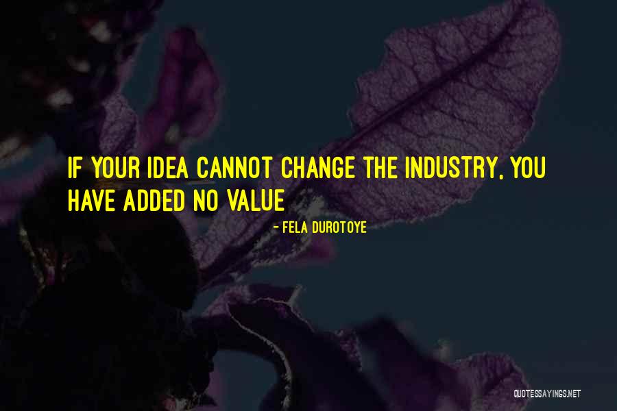 Non Value Added Quotes By Fela Durotoye Non Value Added Quotes By Fela Durotoye
