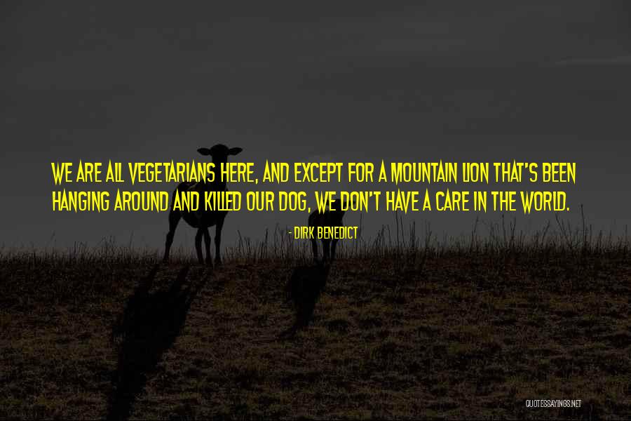 Non Vegetarians Quotes By Dirk Benedict Non Vegetarians Quotes By Dirk Benedict