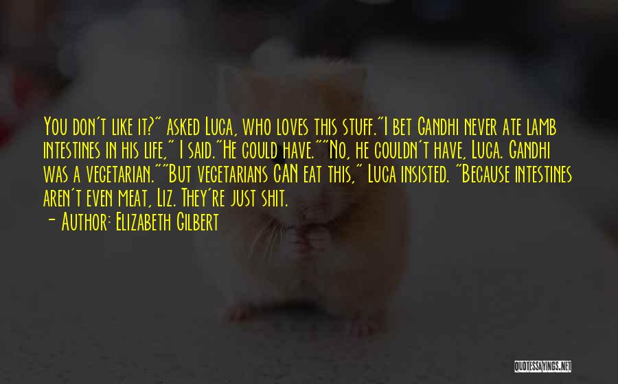 Non Vegetarians Quotes By Elizabeth Gilbert