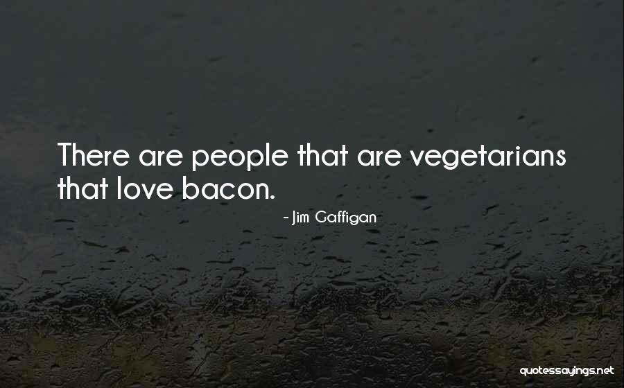 Non Vegetarians Quotes By Jim Gaffigan