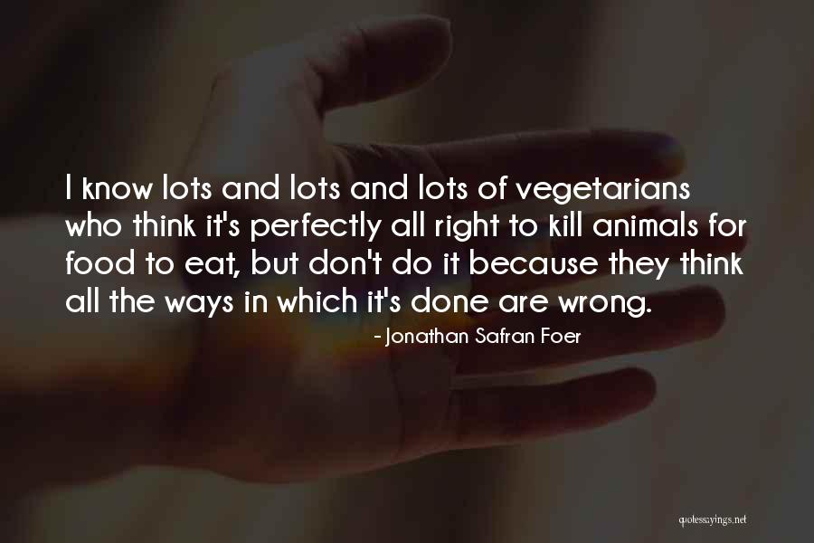 Non Vegetarians Quotes By Jonathan Safran Foer