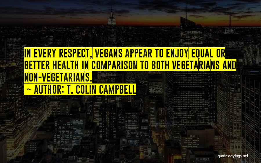 Non Vegetarians Quotes By T. Colin Campbell