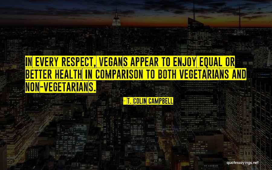 Non Vegetarians Quotes By T. Colin Campbell Non Vegetarians Quotes By T. Colin Campbell