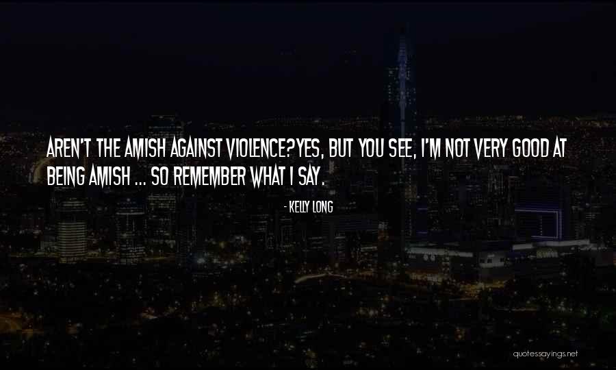 Non Violence And Humor Quotes By Kelly Long Non Violence And Humor Quotes By Kelly Long