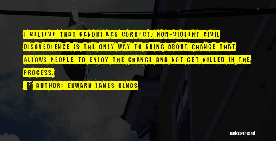 Non Violent Quotes By Edward James Olmos