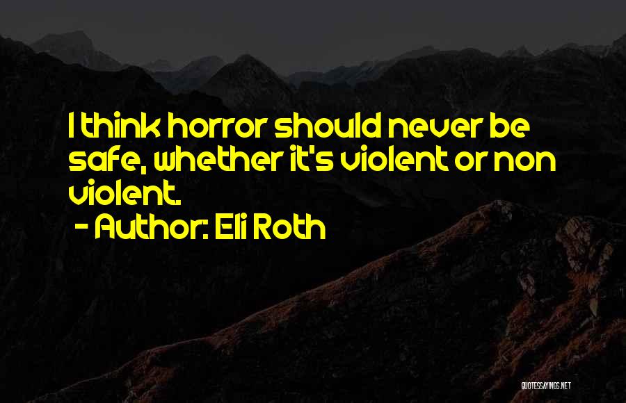 Non Violent Quotes By Eli Roth