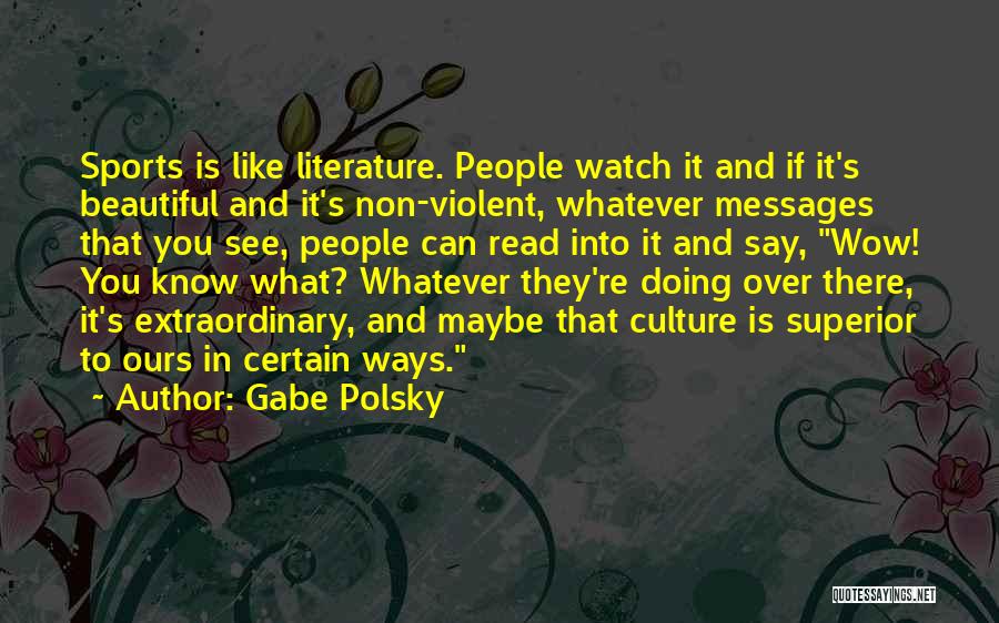 Non Violent Quotes By Gabe Polsky