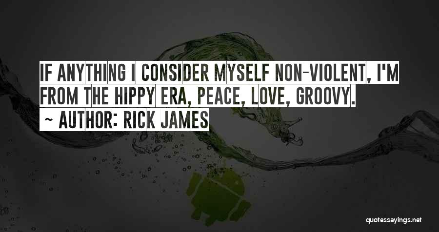 Non Violent Quotes By Rick James