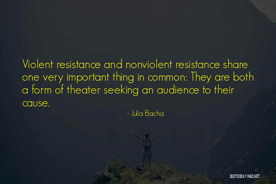 Non Violent Resistance Quotes By Julia Bacha