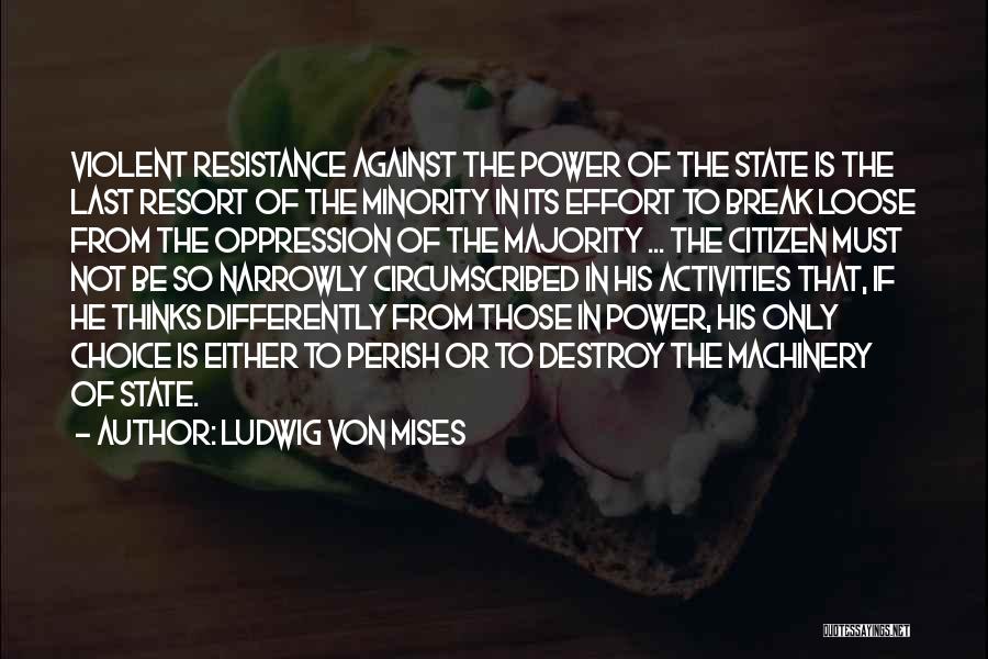 Non Violent Resistance Quotes By Ludwig Von Mises
