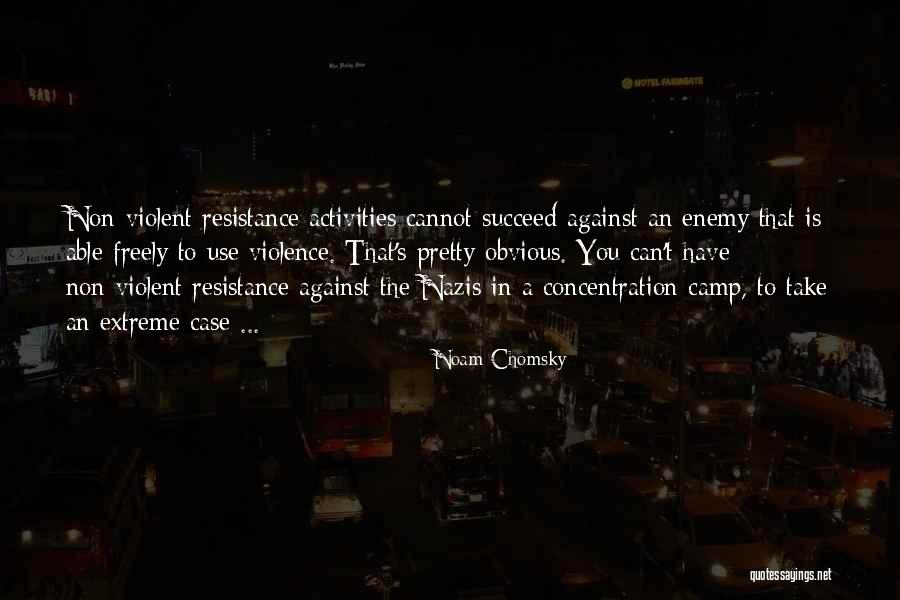 Non Violent Resistance Quotes By Noam Chomsky