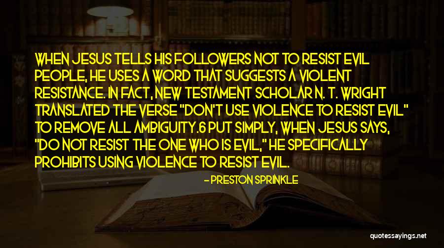 Non Violent Resistance Quotes By Preston Sprinkle