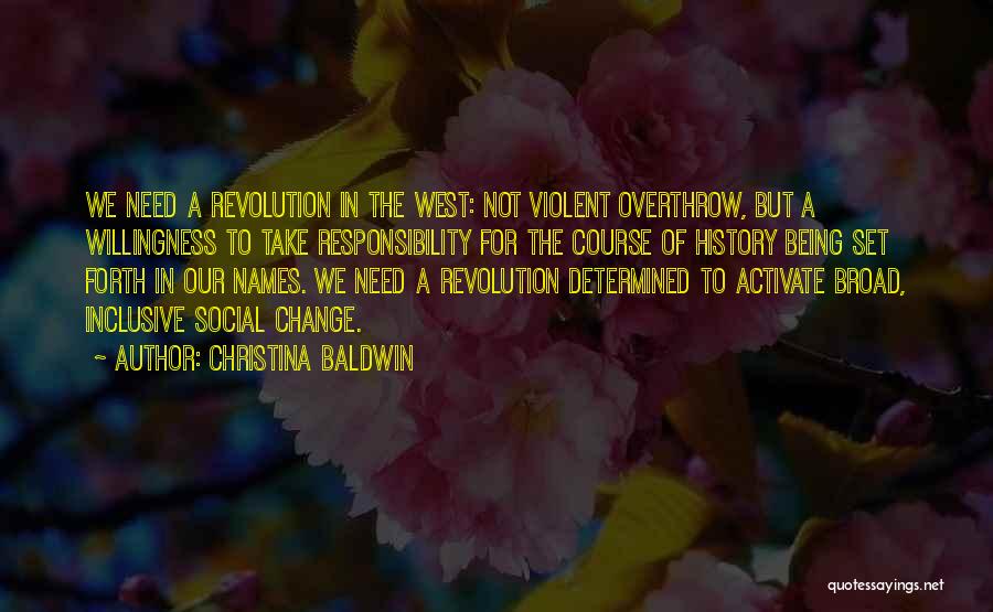 Non Violent Revolution Quotes By Christina Baldwin