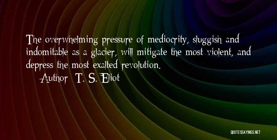 Non Violent Revolution Quotes By T. S. Eliot