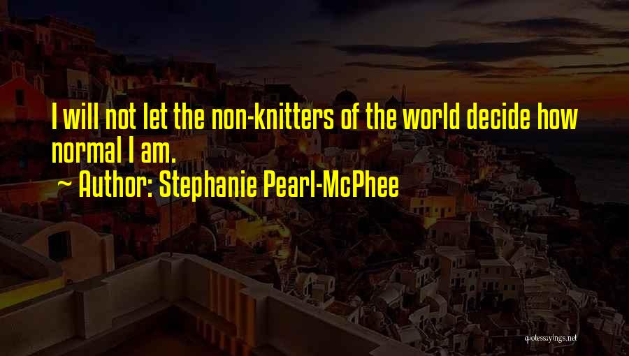 Non-violent World Quotes By Stephanie Pearl-McPhee