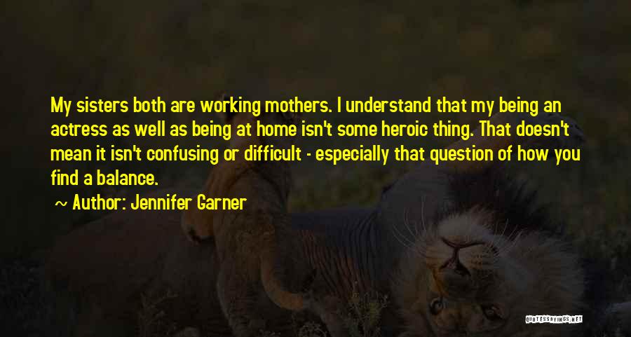 Non Working Mothers Quotes By Jennifer Garner