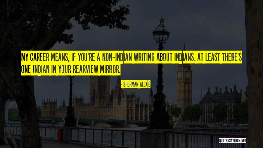 Non Writing Quotes By Sherman Alexie Non Writing Quotes By Sherman Alexie