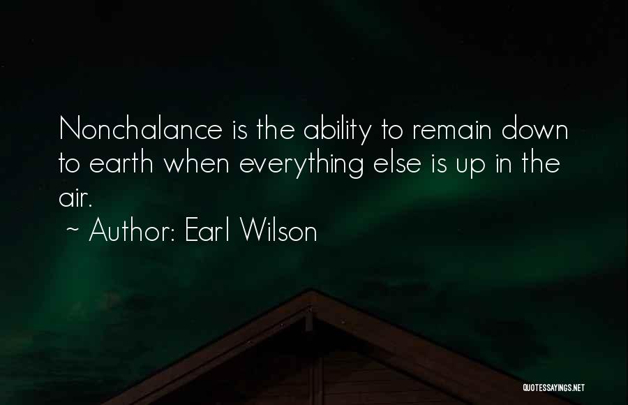 Nonchalance Quotes By Earl Wilson