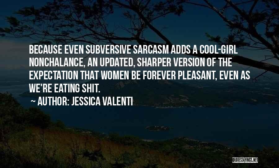 Nonchalance Quotes By Jessica Valenti