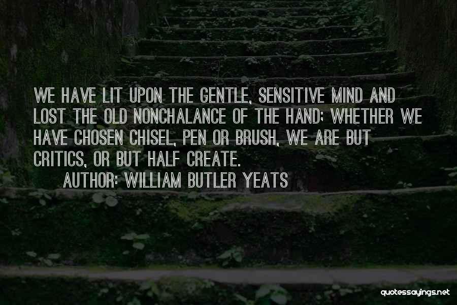 Nonchalance Quotes By William Butler Yeats