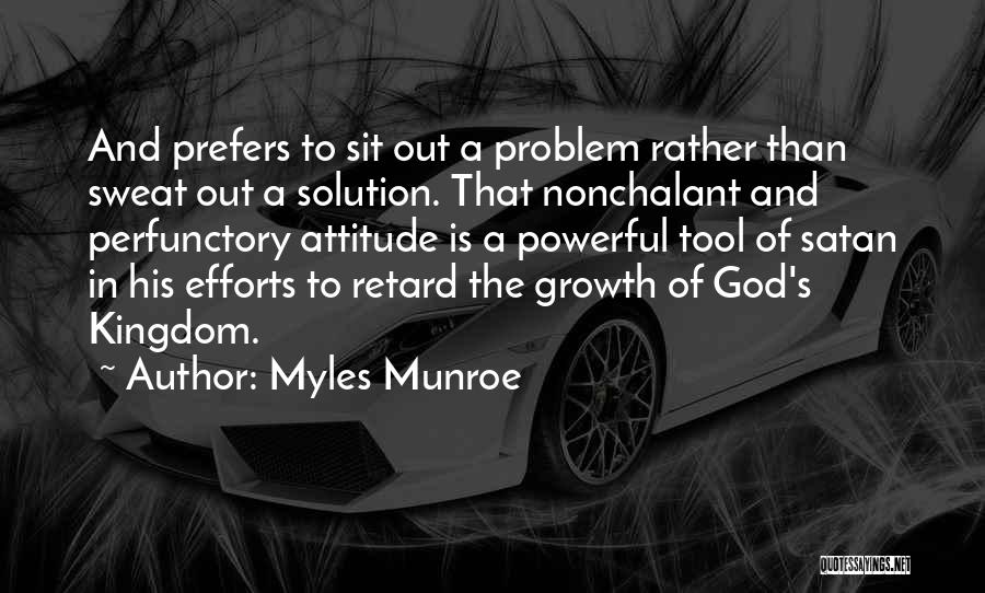 Nonchalant Attitude Quotes By Myles Munroe