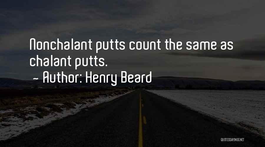 Nonchalant Quotes By Henry Beard