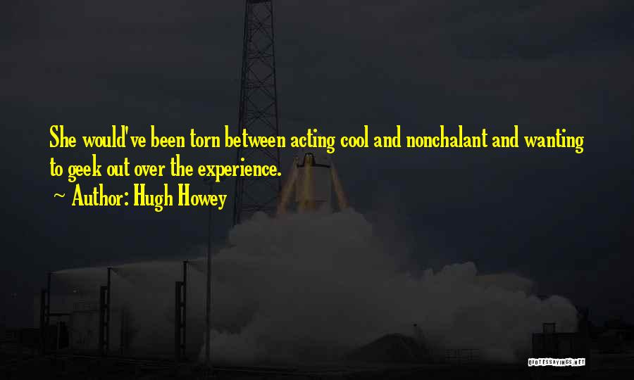 Nonchalant Quotes By Hugh Howey