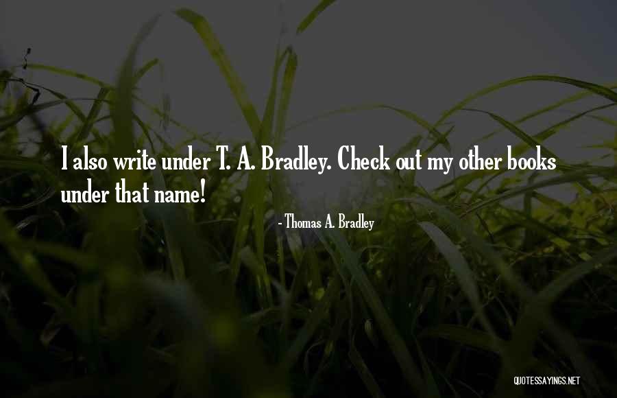 Noncompetitive Agonist Quotes By Thomas A. Bradley