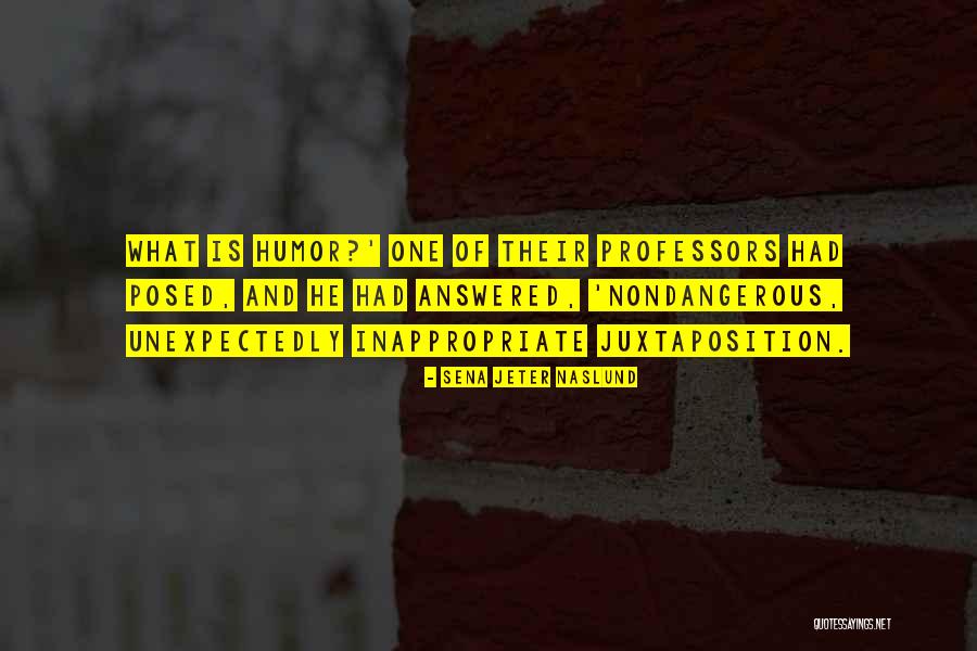 Nondangerous Quotes By Sena Jeter Naslund Nondangerous Quotes By Sena Jeter Naslund
